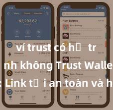 ví trust có hỗ trợ ví lạnh không Trust Wallet APK: Link tải an toàn và hướng dẫn cài đặt